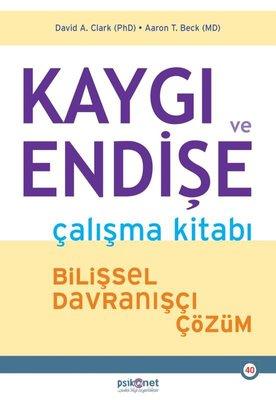 Kaygı Ve Endişe Çalışma Kitabı - Bilişsel Davranışçı Çözüm | Psikonet