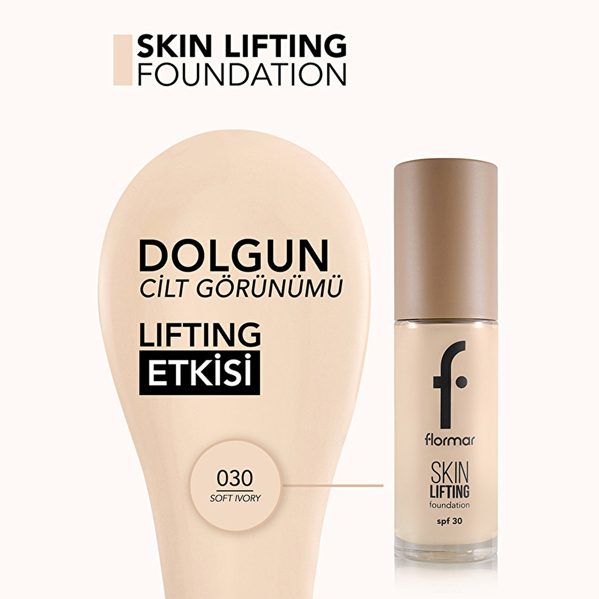 Flormar Lifting Foundation 030 Soft Ivory - SPF 30 | Anti-Aging