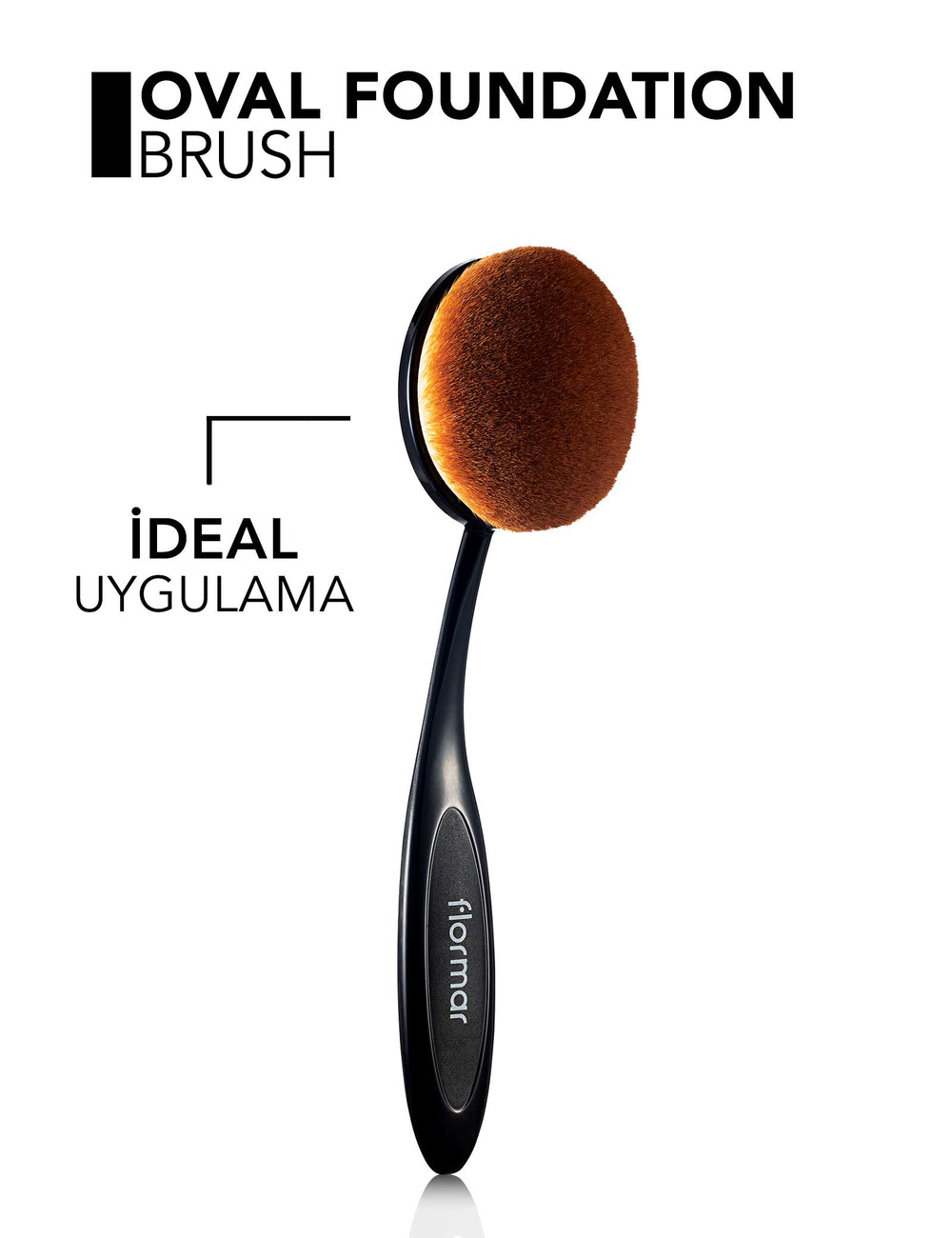 Flormar Oval & Round Horizontal Foundation Brush for Smooth Finish